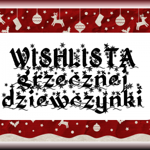 Kochany Święty Mikołaju… Gwiazdkowa Wishlista Kaczki #Blogmas 2016